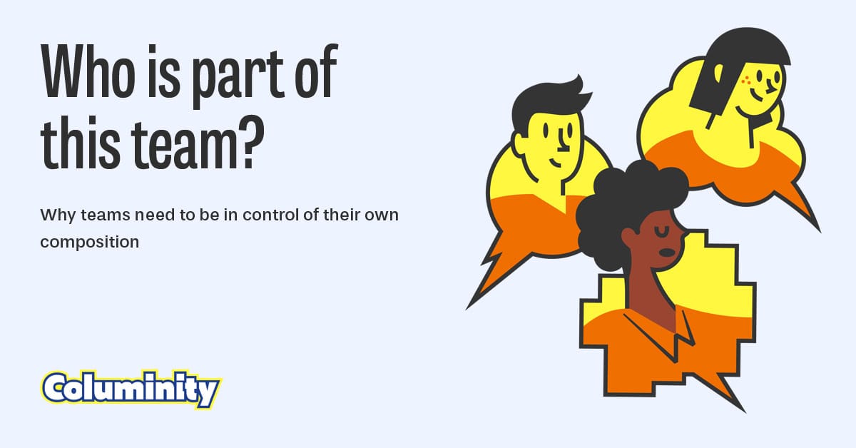"Who is part of this team?", and why teams need to be in control