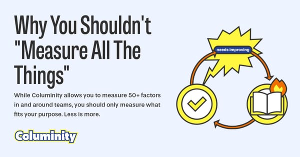 Why You Shouldn't "Measure All The Things"